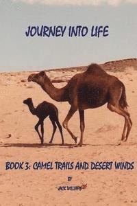 bokomslag Journey Into Life, Book Three: Camel Trails and Desert Winds