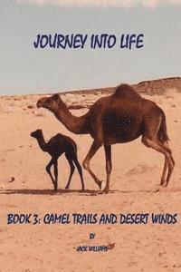 Jack Williams - Journey Into Life, Book Three: Camel Trails and Desert Winds, Häftad
