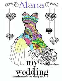 bokomslag My Wedding: Alana: Adult Coloring Book, Personalized Gifts, Engagement Gifts, and Wedding Gifts