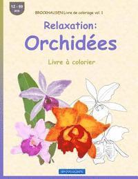 BROCKHAUSEN Livre de coloriage vol. 1 - Relaxation: Orchidées: Livre à colorier 1