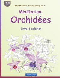 BROCKHAUSEN Livre de coloriage vol. 4 - Méditation: Orchidées: Livre à colorier 1