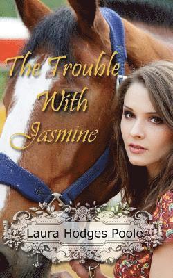 Laura Hodges Poole - The Trouble With Jasmine, Häftad