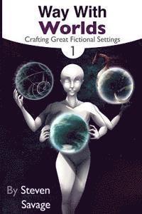 Jessica Hardy - Way With Worlds Book 1: Crafting Great Fictional Settings, Häftad