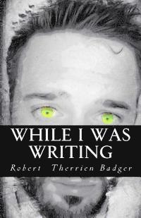 While I Was Writing: The Green Soul 1