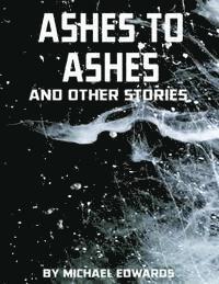 bokomslag Ashes to Ashes and Other Stories