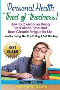 bokomslag Personal Health: Tired of Tiredness! How to Overcome Being Tired All the Time and Beat Chronic Fatigue for Life.: Healthy Living, Healt