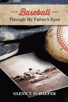 Baseball Through My Father's Eyes 1