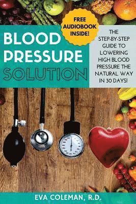 bokomslag Blood Pressure: Blood Pressure Solution: The Step-By-Step Guide to Lowering High Blood Pressure the Natural Way in 30 Days! Natural Re