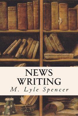 M. Lyle Spencer - News Writing, Häftad