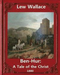 bokomslag Ben-Hur: A Tale of the Christ.(1880) NOVEL By Lew Wallace (Original Version)