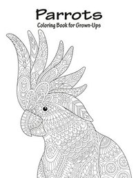 bokomslag Parrots Coloring Book for Grown-Ups 1