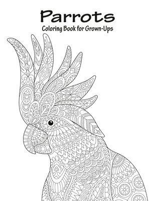 Parrots Coloring Book for Grown-Ups 1 1