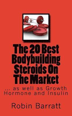 Robin Barratt - The 20 Best Bodybuilding Steroids On The Market: as well as Growth Hormone and Insulin, Häftad
