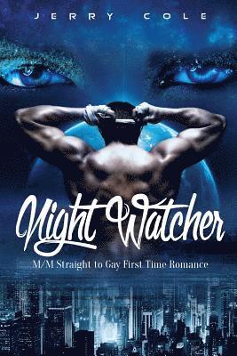 bokomslag Night Watcher: M/M Straight to Gay First Time Romance