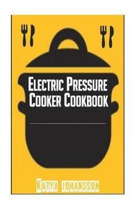 bokomslag Electric Pressure Cooker Cookbook: Recipe Book For Electric Pressure Cooker