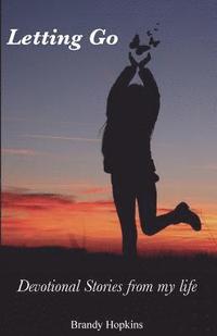 bokomslag Letting Go: Devotional Stories from my Life