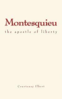 Montesquieu: the apostle of liberty 1