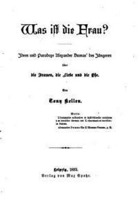 bokomslag Was ist die Frau?, Ideen und Paradoxe, Alexander Dumas' des jüngeren