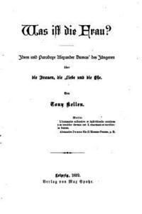 bokomslag Was ist die Frau?, Ideen und Paradoxe, Alexander Dumas' des jüngeren