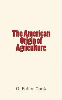 The American Origin of Agriculture 1