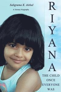 bokomslag Riyana: The Child Once Everyone Was: A Literary Biography