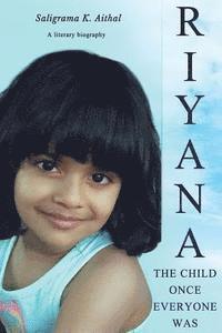 bokomslag Riyana: The Child Once Everyone Was: A Literary Biography