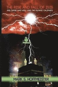 The Rise and Fall of ISIS and Those Who Will Lead the Islamic Caliphate