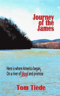 bokomslag The Journey of the James: Here is Where America Began, On a River of Blood and Promise