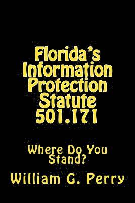 Florida's Information Protection Statute 501.171: Where Do You Stand? 1