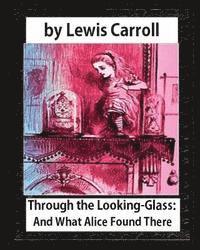 bokomslag Through the Looking-Glass: And What Alice Found There, by Lewis Carroll(illustrated): Sir John Tenniel (28 February 1820 - 25 February 1914) Was