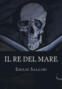 bokomslag Il re del mare: Il ciclo dei "Pirati della Malesia" Vol V