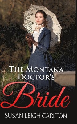 Susan Leigh Carlton - The Montana Doctor's Bride, Häftad