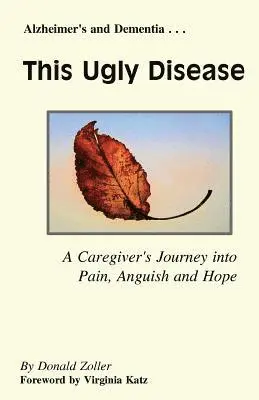Donald Zoller - This Ugly Disease: A Caregiver's Journey into Pain, Anguish and Hope, Häftad. Tillgänglighet: Lägg i varukorg