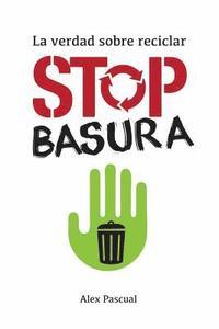 bokomslag Stop Basura: La Verdad Sobre Reciclar