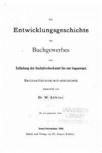 bokomslag Zur entwicklungsgeschichte des buchgewerbes von erfinding der buchdruckerkunst bis zur gegenwart