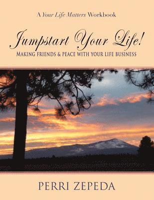 bokomslag Jumpstart Your Life! Making Friends and Peace With Your Life Business