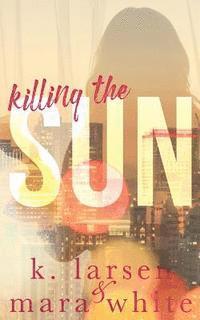 bokomslag Killing the Sun: Parts 1-3