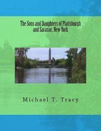 The Sons and Daughters of Plattsburgh and Saranac, New York 1