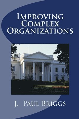 Improving Complex Organizations 1