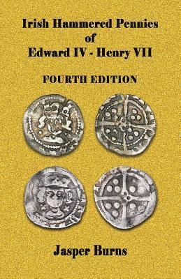 bokomslag Irish Hammered Pennies of Edward IV - Henry VII, Fourth Edition