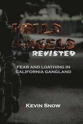 Kevin Snow - Hell's Angels Revisited: Fear and Loathing in California Gangland, Häftad