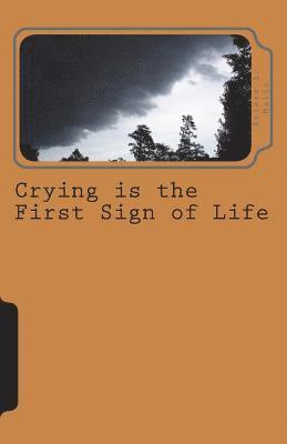bokomslag Crying is the First Sign of Life