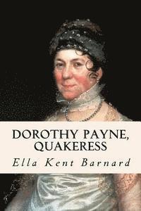 Dorothy Payne, Quakeress 1