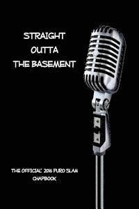 Straight Outta The Basement: The Official* 2016 PuroSlam Chapbook 1