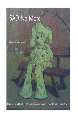 Faith Storms, Joan Schaublin - SAD No More: How To Be A Heart Centered Person In a World That Tries to Crush You, Häftad. Tillgänglighet: Lägg i varukorg