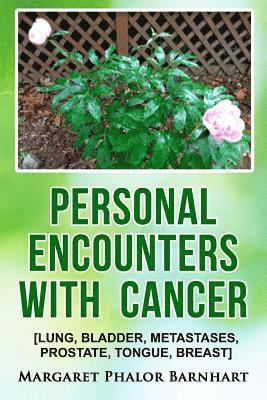 bokomslag Personal Encounters with Cancer: Lung, Bladder, Metastases, Prostate, Tongue, Breast