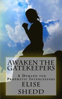 bokomslag Awaken The GateKeepers: A Demand for Prophetic Intercessors