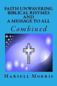 Faith Unwavering - Biblical Rhymes - And - A Message To All: Combined 1