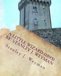 bokomslag A Little Wizard (1895) By: Stanley J. Weyman