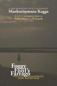 bokomslag Foggy Fool's Farrago: A new rendition of D V Gundappa's 'Mankutimmana Kagga'